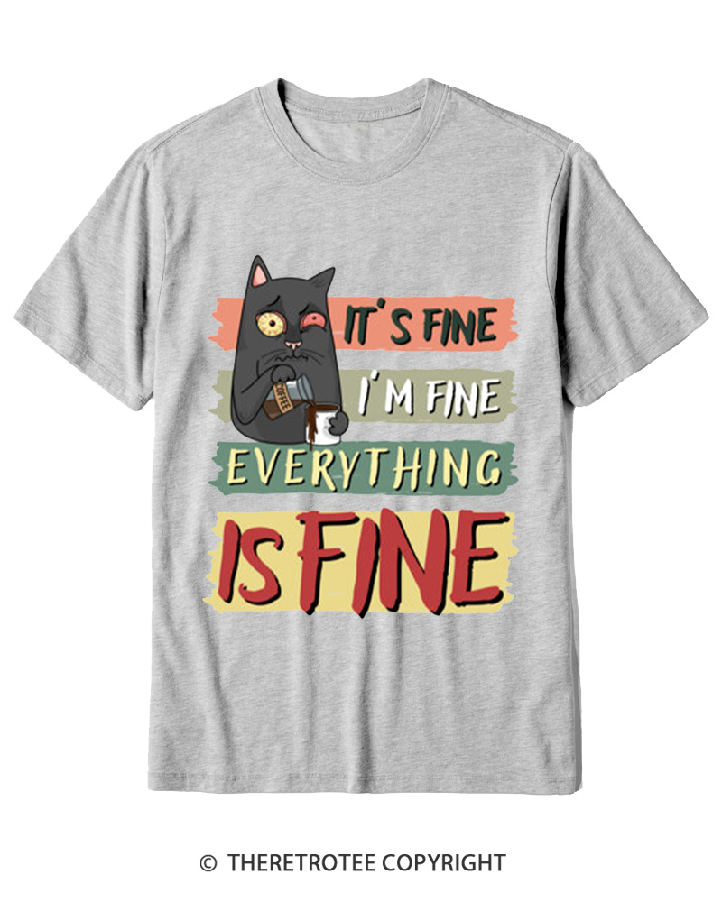 TheRetroTee It’s Fine I’m Fine Everything Is Fine Cotton T-Shirt