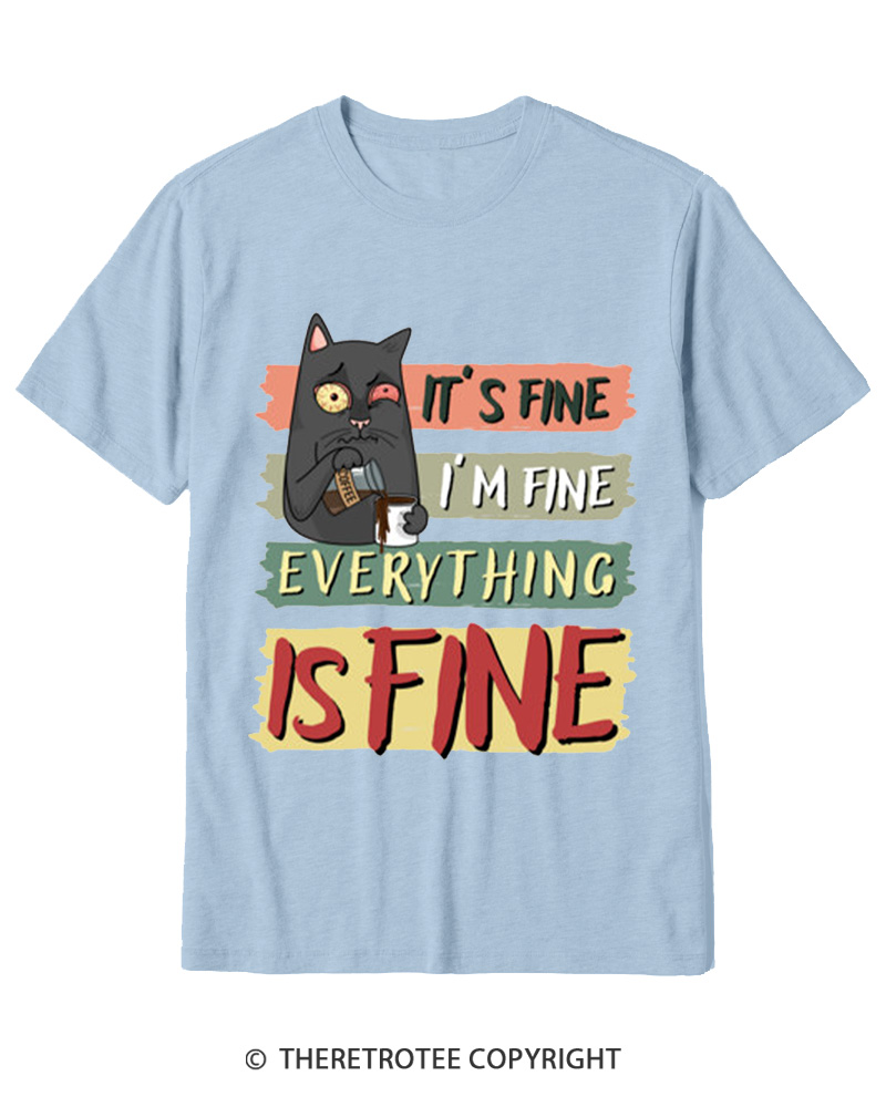 TheRetroTee It’s Fine I’m Fine Everything Is Fine Cotton T-Shirt