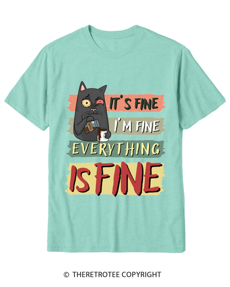 TheRetroTee It’s Fine I’m Fine Everything Is Fine Cotton T-Shirt