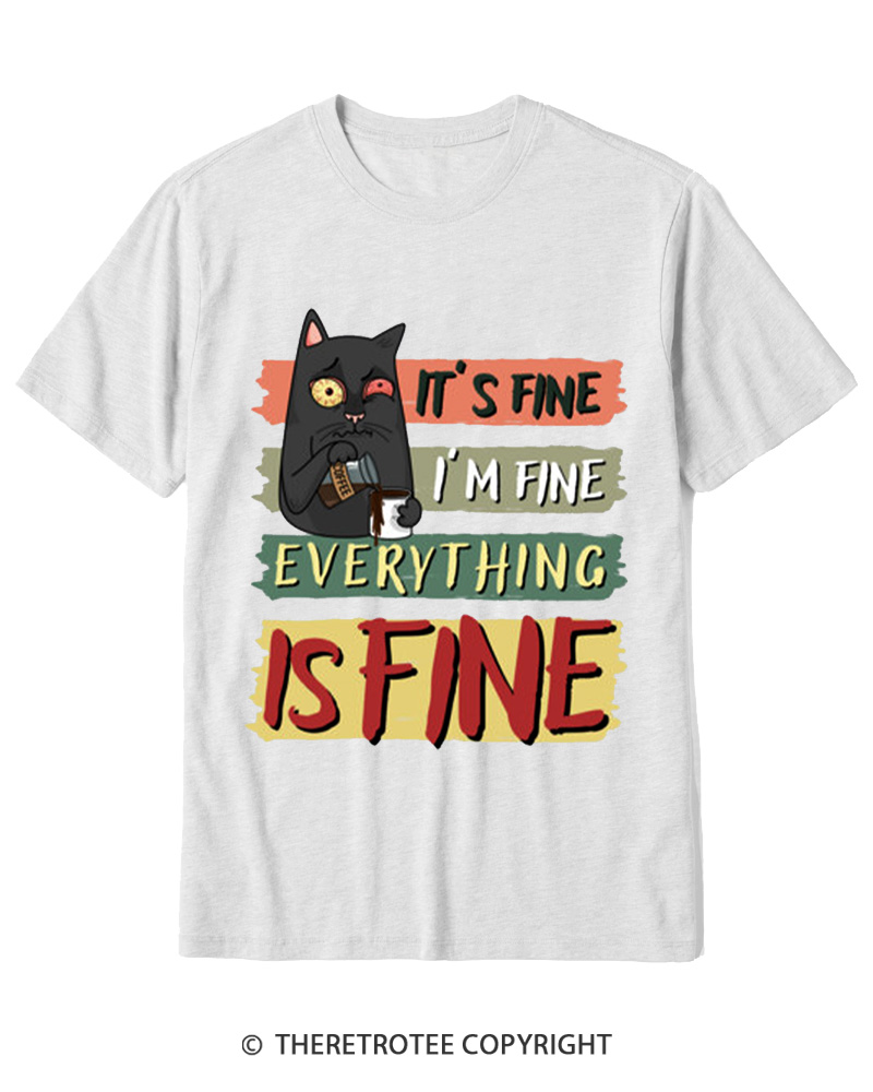 TheRetroTee It’s Fine I’m Fine Everything Is Fine Cotton T-Shirt