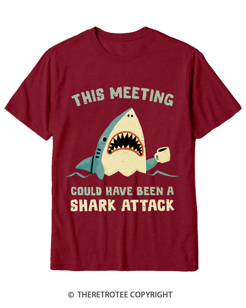 TheRetroTee This Meeting Could Have Been a Shark Attack Cotton T-Shirt