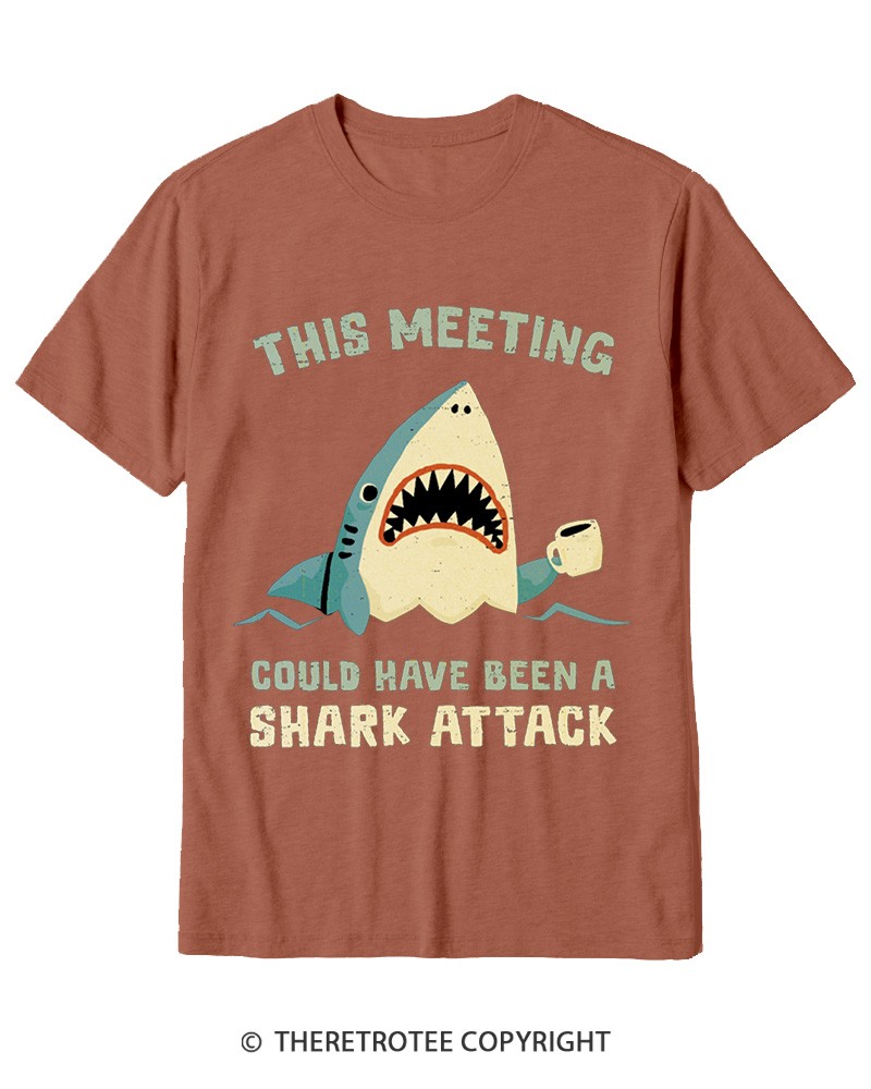 TheRetroTee This Meeting Could Have Been a Shark Attack Cotton T-Shirt