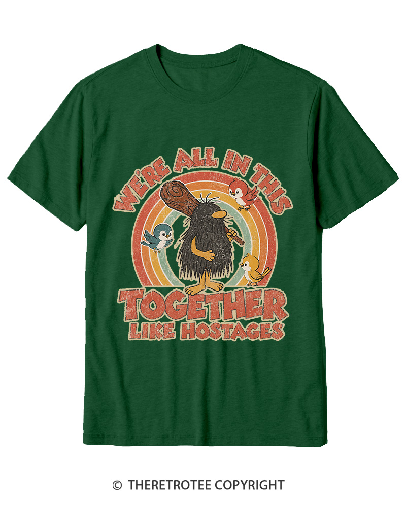 TheRetroTee We're All in This Together like Hostages Cotton T-Shirt