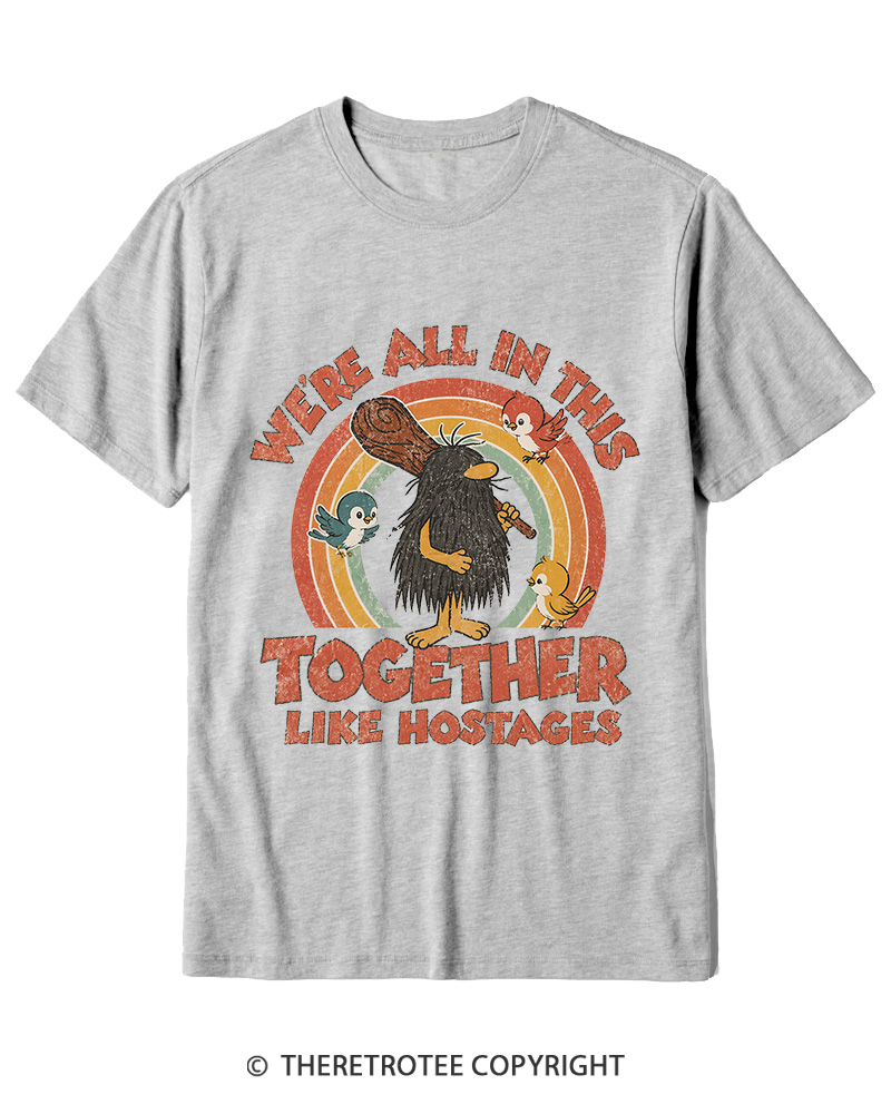 TheRetroTee We're All in This Together like Hostages Cotton T-Shirt