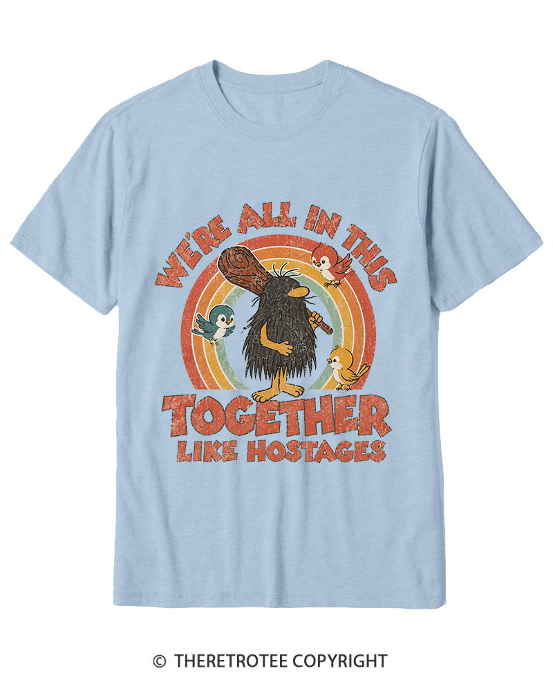TheRetroTee We're All in This Together like Hostages Cotton T-Shirt