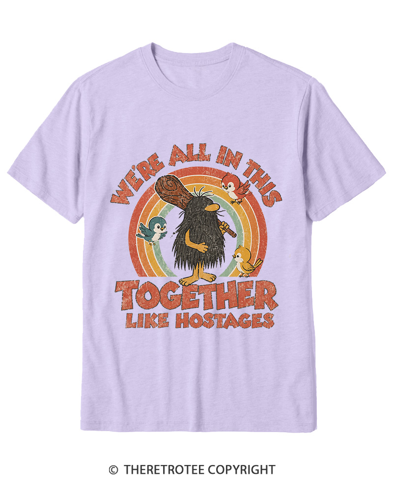 TheRetroTee We're All in This Together like Hostages Cotton T-Shirt