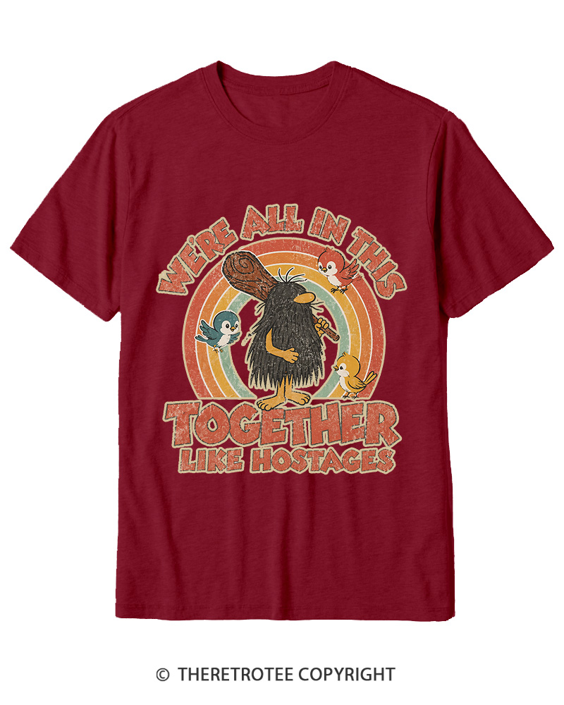 TheRetroTee We're All in This Together like Hostages Cotton T-Shirt