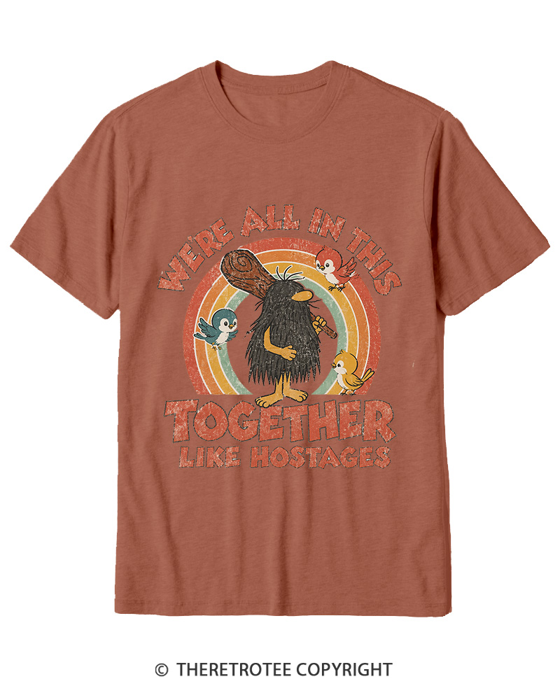 TheRetroTee We're All in This Together like Hostages Cotton T-Shirt
