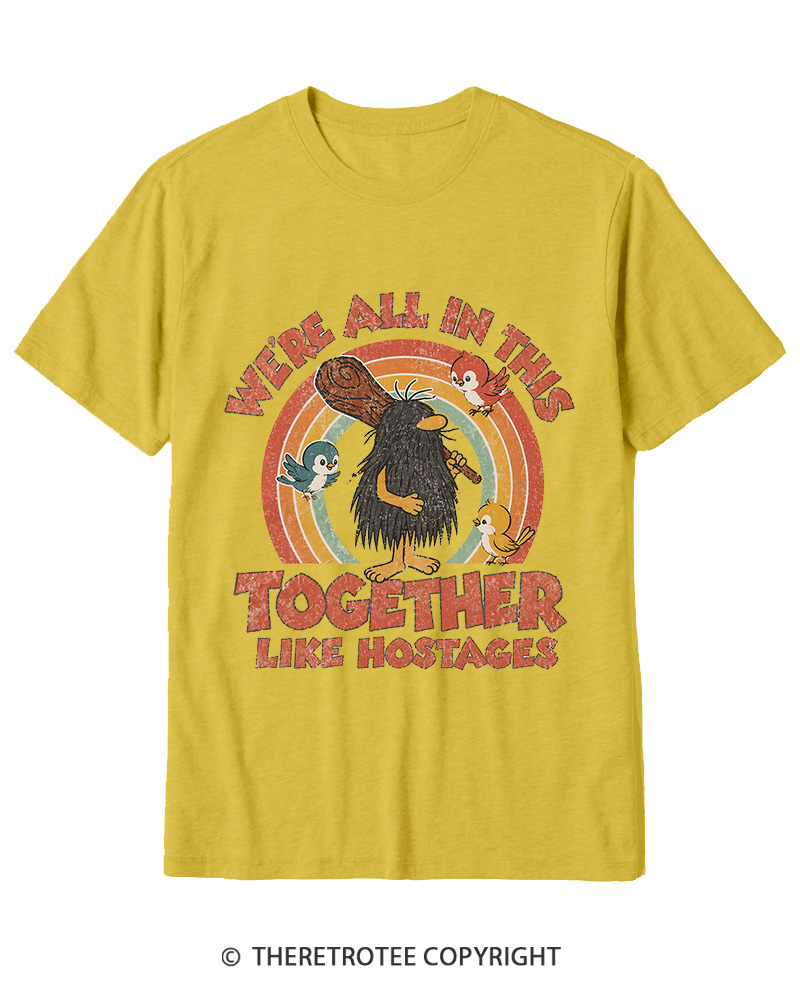 TheRetroTee We're All in This Together like Hostages Cotton T-Shirt