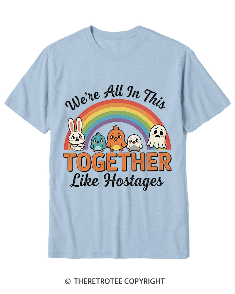 TheRetroTee We're All in This Together like Hostages-1 Cotton T-Shirt