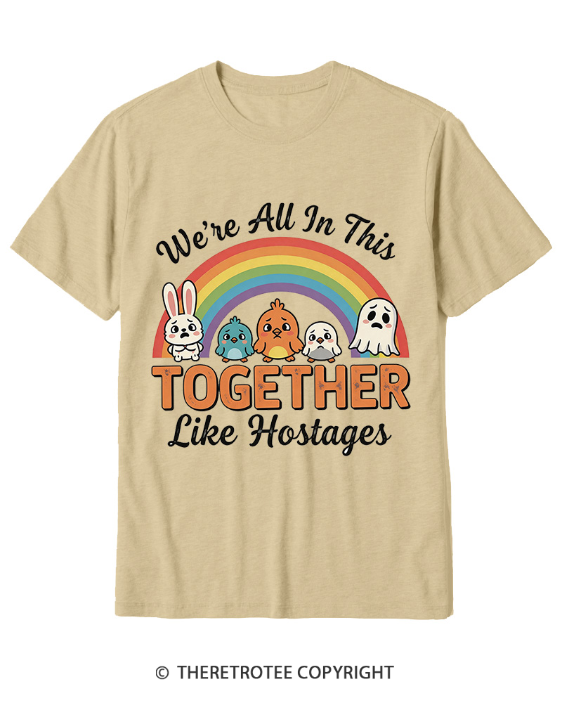 TheRetroTee We're All in This Together like Hostages-1 Cotton T-Shirt