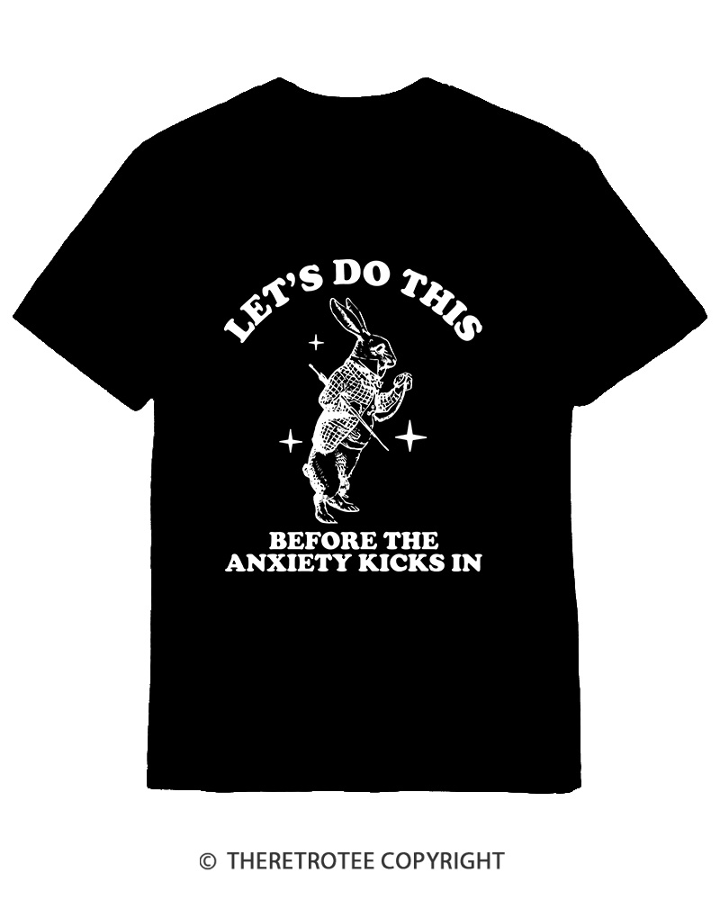 TheRetroTee Let's Do This Before Anxiety kicks In Rabbit Cotton T-Shirt