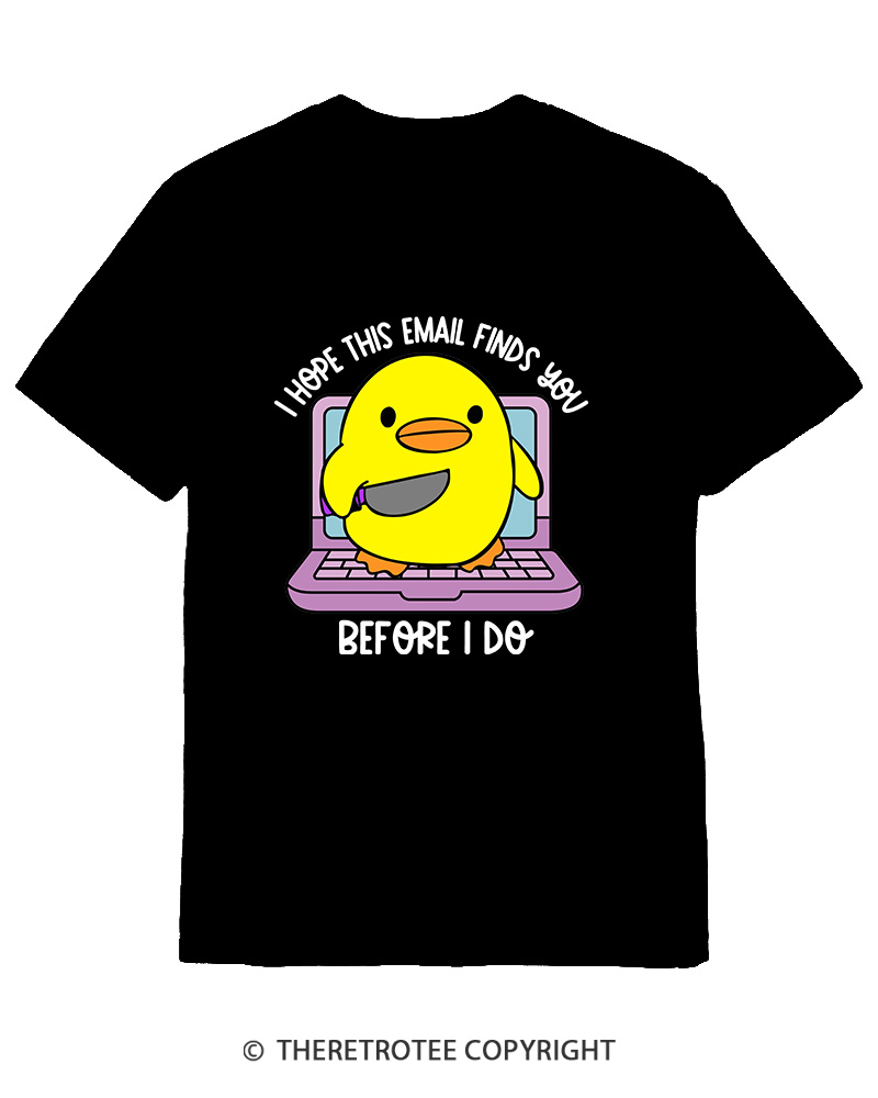 TheRetroTee I Hope This Email Finds You Before I Do Cotton T-Shirt