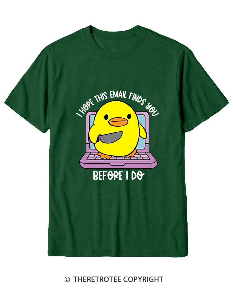 TheRetroTee I Hope This Email Finds You Before I Do Cotton T-Shirt
