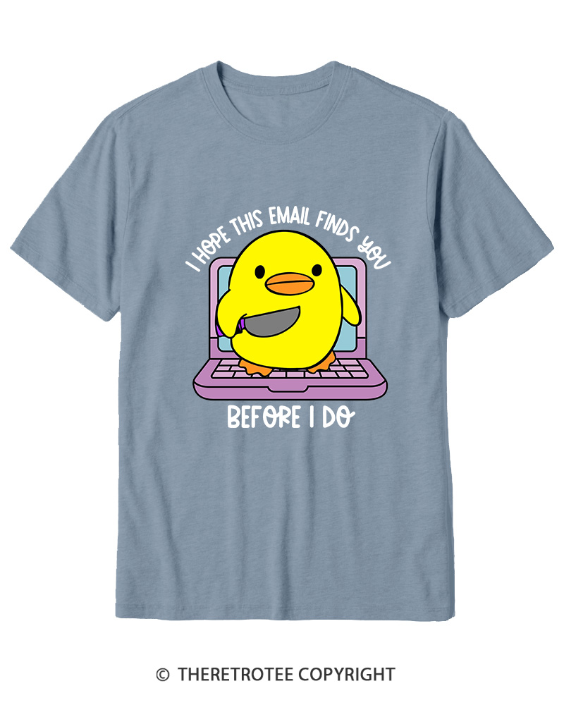 TheRetroTee I Hope This Email Finds You Before I Do Cotton T-Shirt