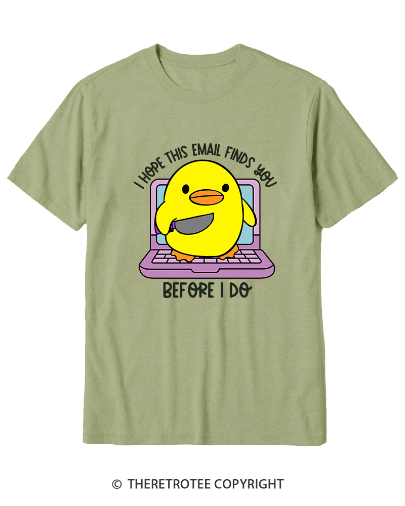 TheRetroTee I Hope This Email Finds You Before I Do Cotton T-Shirt