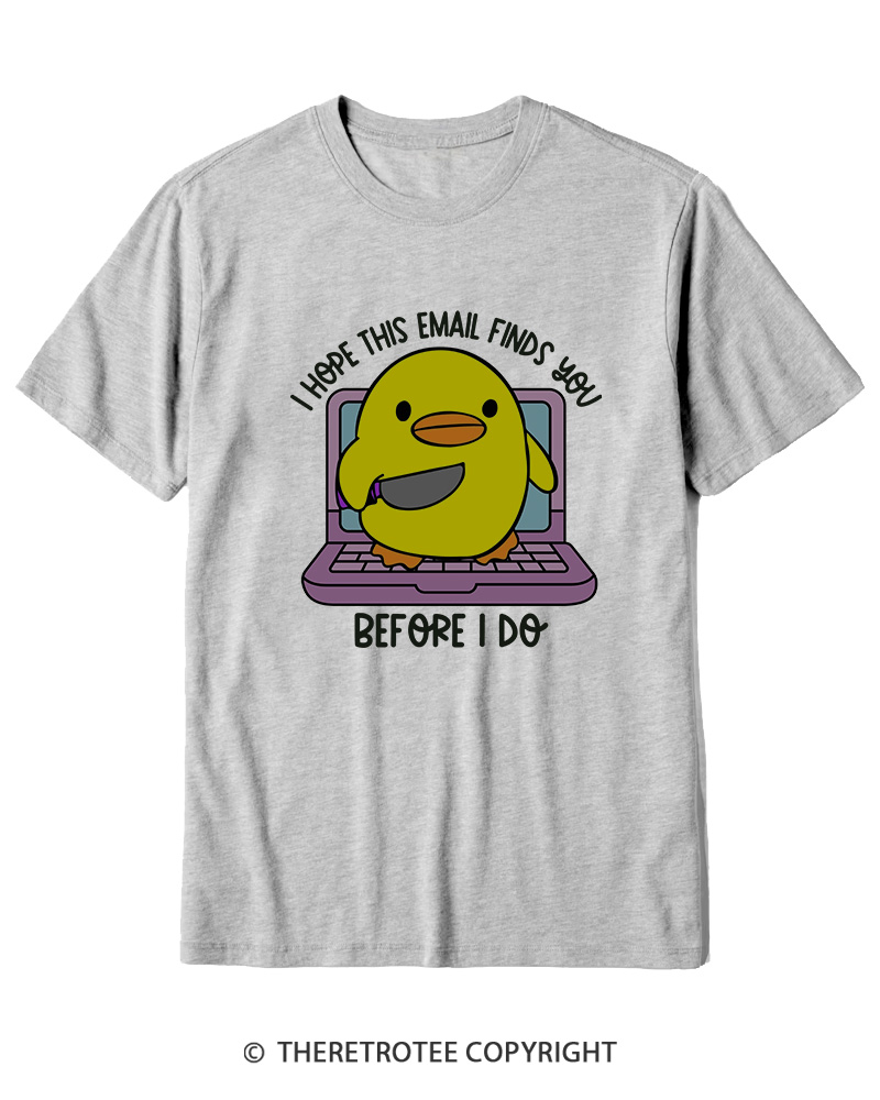 TheRetroTee I Hope This Email Finds You Before I Do Cotton T-Shirt