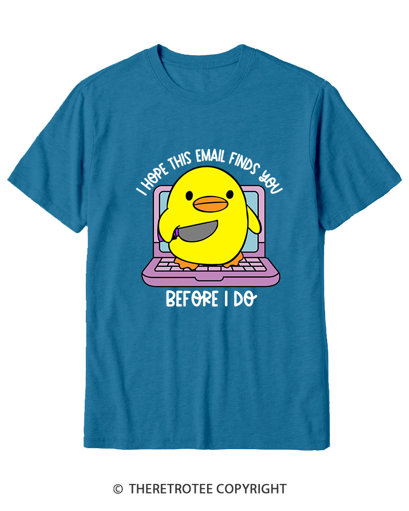 TheRetroTee I Hope This Email Finds You Before I Do Cotton T-Shirt