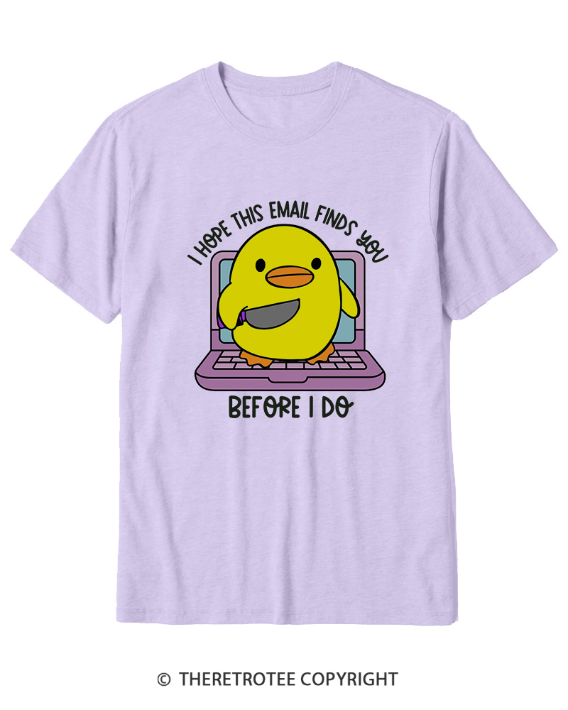 TheRetroTee I Hope This Email Finds You Before I Do Cotton T-Shirt