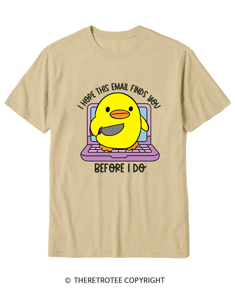 TheRetroTee I Hope This Email Finds You Before I Do Cotton T-Shirt