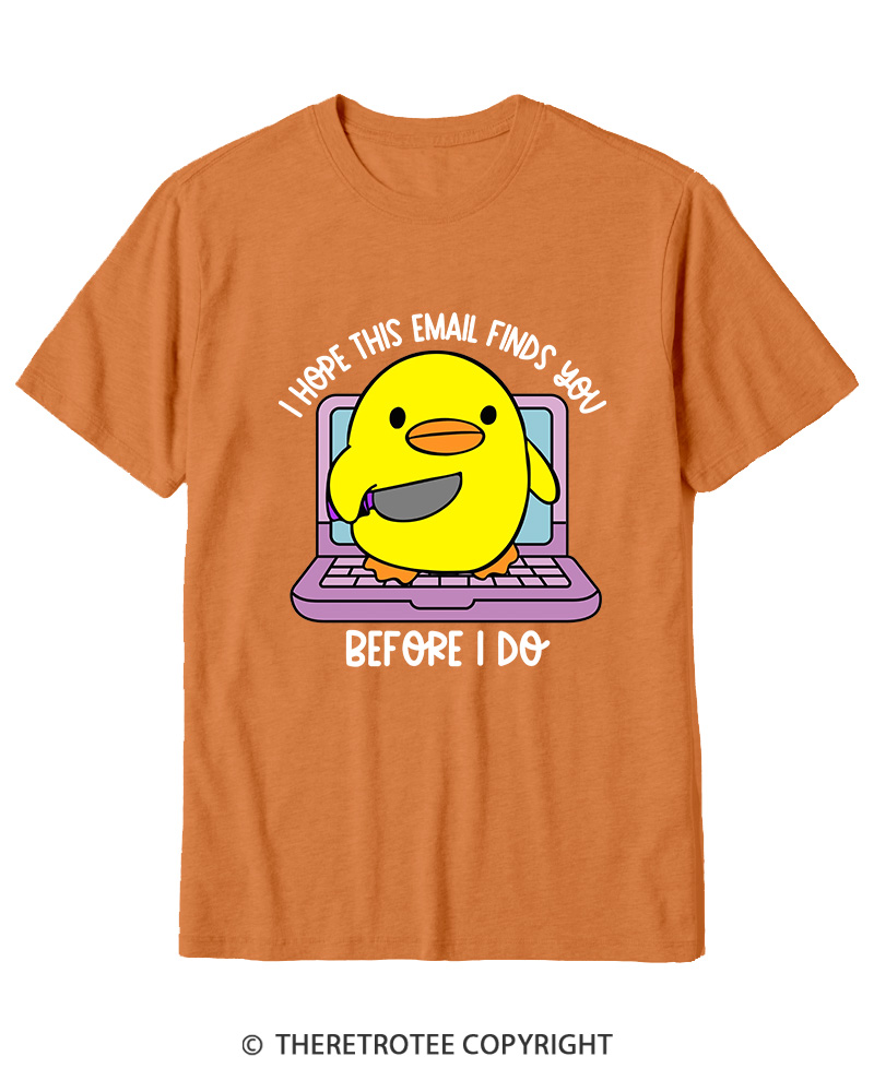 TheRetroTee I Hope This Email Finds You Before I Do Cotton T-Shirt