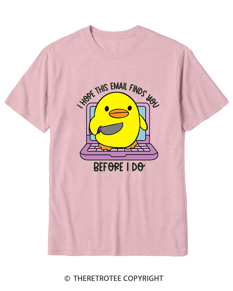 TheRetroTee I Hope This Email Finds You Before I Do Cotton T-Shirt