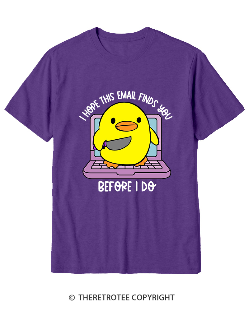 TheRetroTee I Hope This Email Finds You Before I Do Cotton T-Shirt