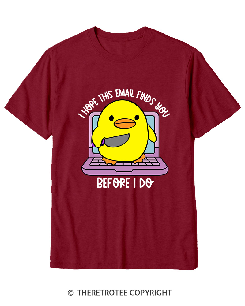 TheRetroTee I Hope This Email Finds You Before I Do Cotton T-Shirt