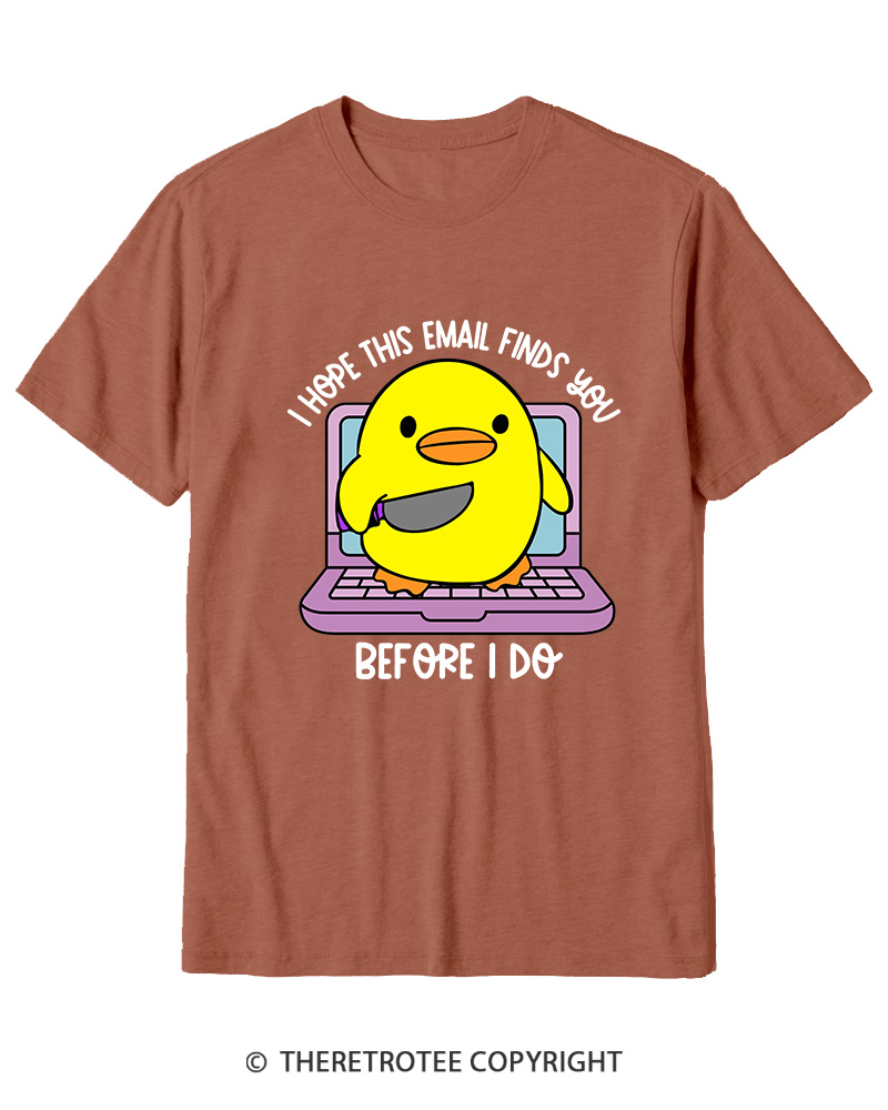 TheRetroTee I Hope This Email Finds You Before I Do Cotton T-Shirt