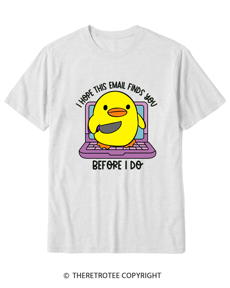 TheRetroTee I Hope This Email Finds You Before I Do Cotton T-Shirt