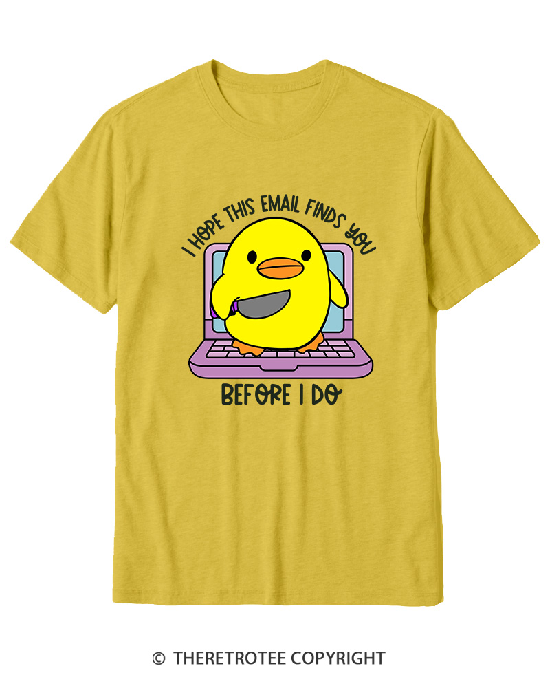 TheRetroTee I Hope This Email Finds You Before I Do Cotton T-Shirt