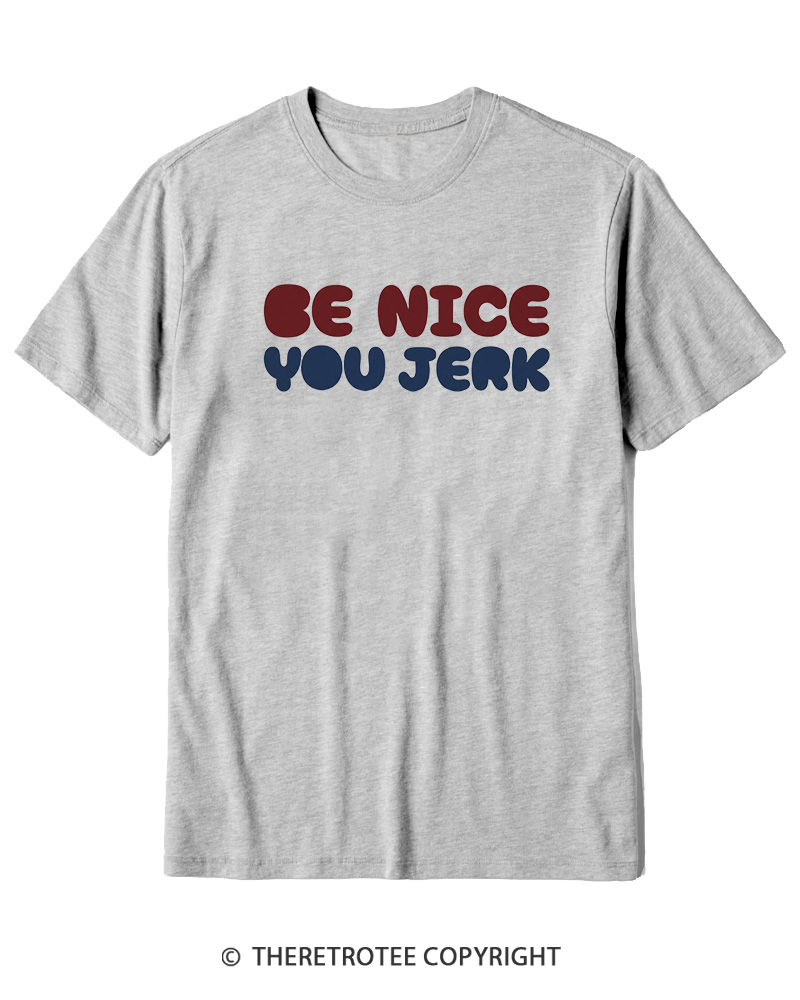 TheRetroTee Be Nice You Jerk 1980s Cotton T-Shirt