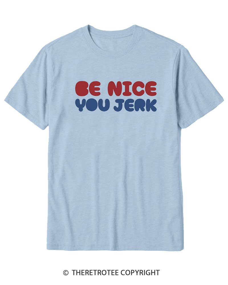 TheRetroTee Be Nice You Jerk 1980s Cotton T-Shirt