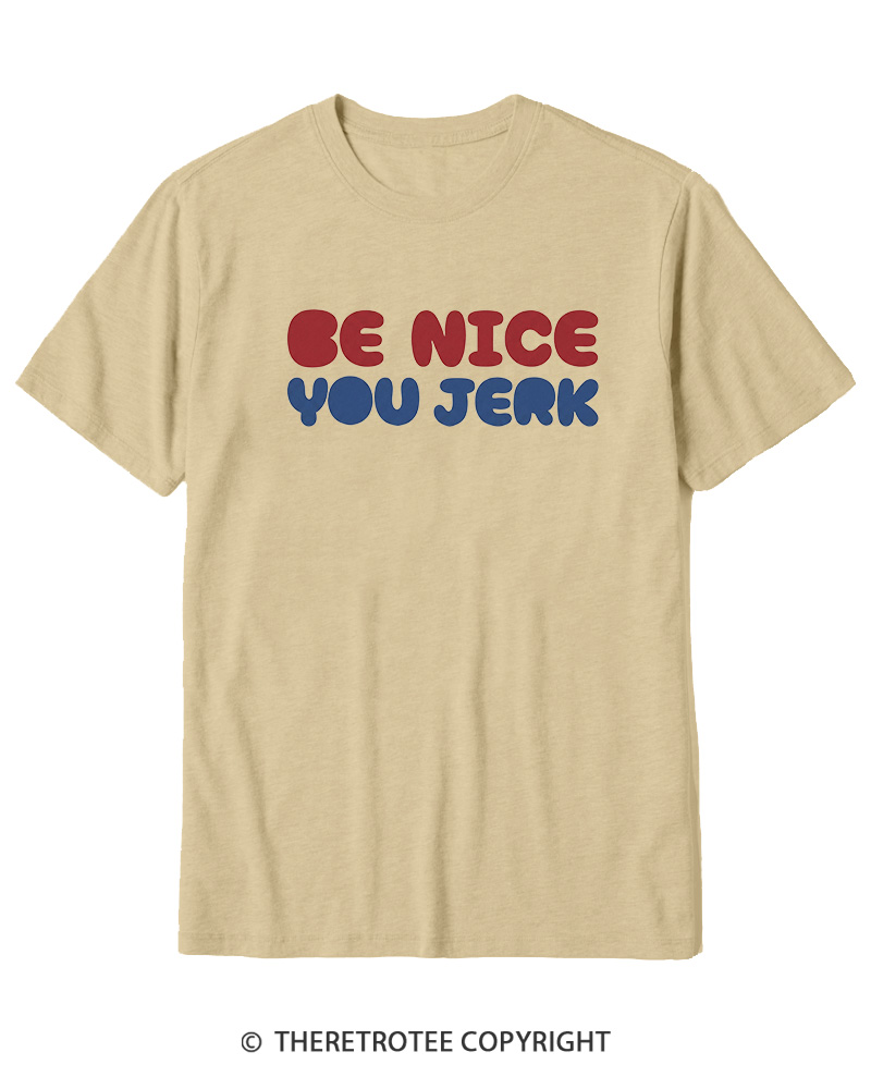 TheRetroTee Be Nice You Jerk 1980s Cotton T-Shirt