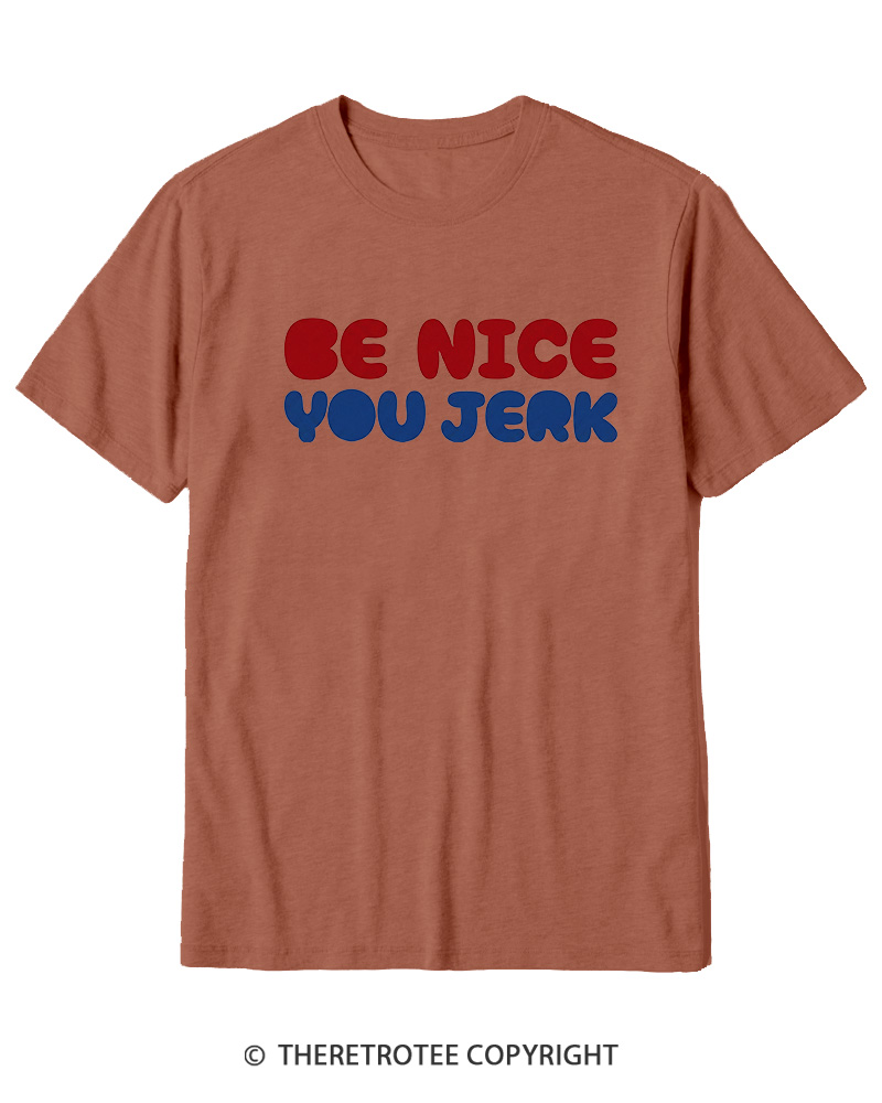 TheRetroTee Be Nice You Jerk 1980s Cotton T-Shirt