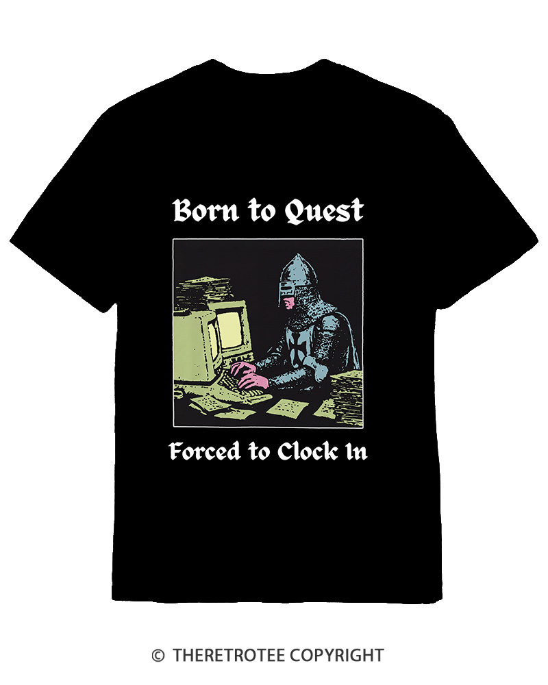TheRetroTee Born To Quest Forced To Clock In Cotton T-Shirt