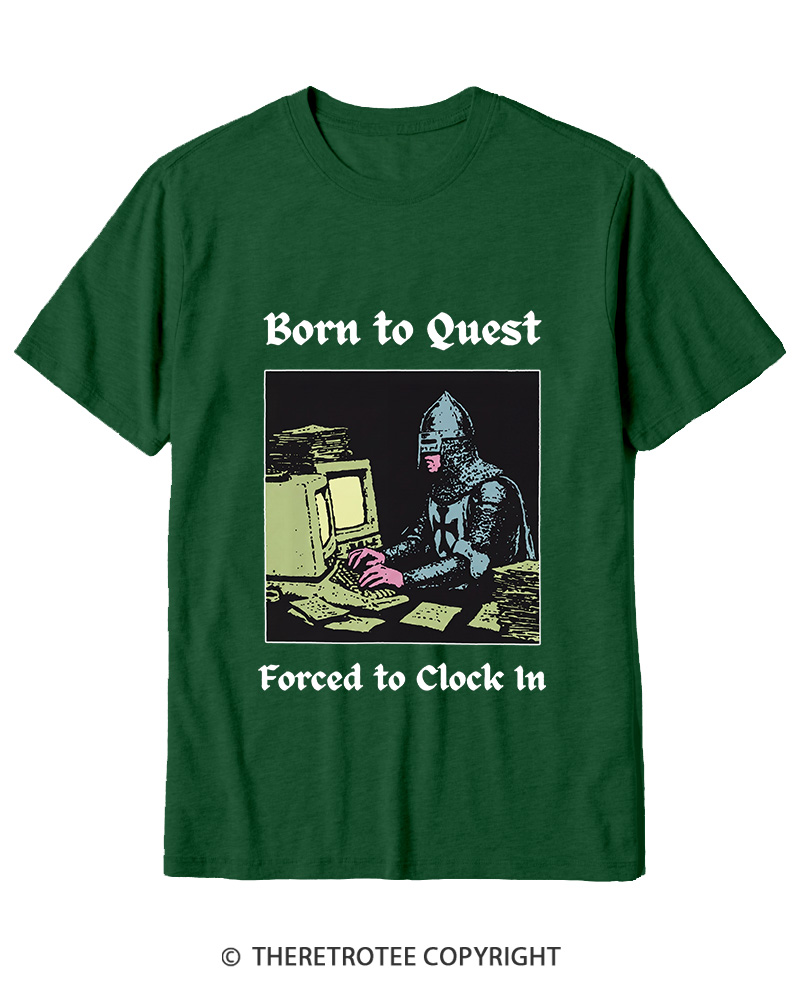 TheRetroTee Born To Quest Forced To Clock In Cotton T-Shirt