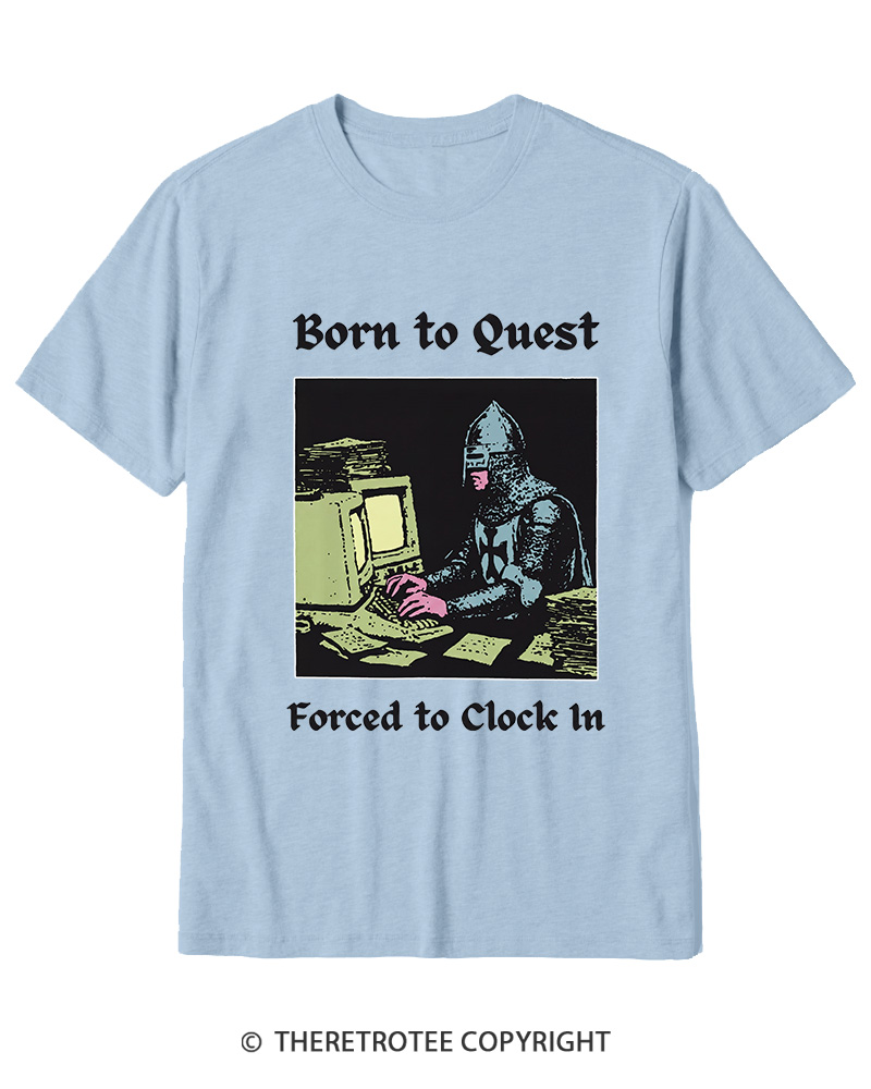 TheRetroTee Born To Quest Forced To Clock In Cotton T-Shirt