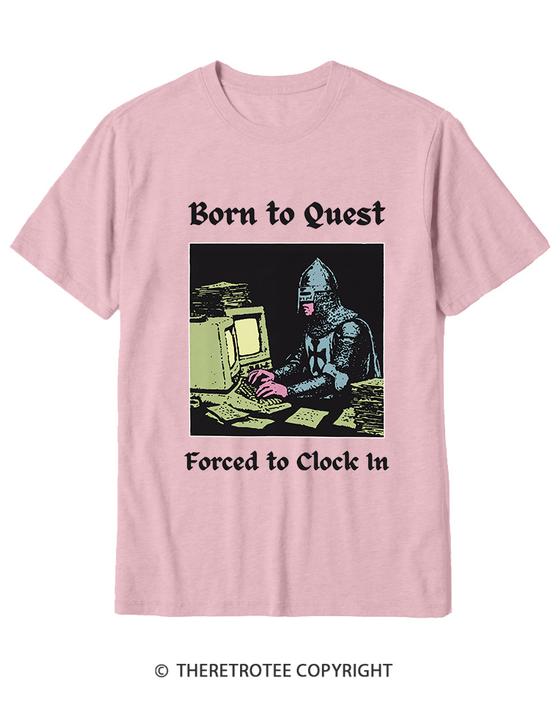 TheRetroTee Born To Quest Forced To Clock In Cotton T-Shirt