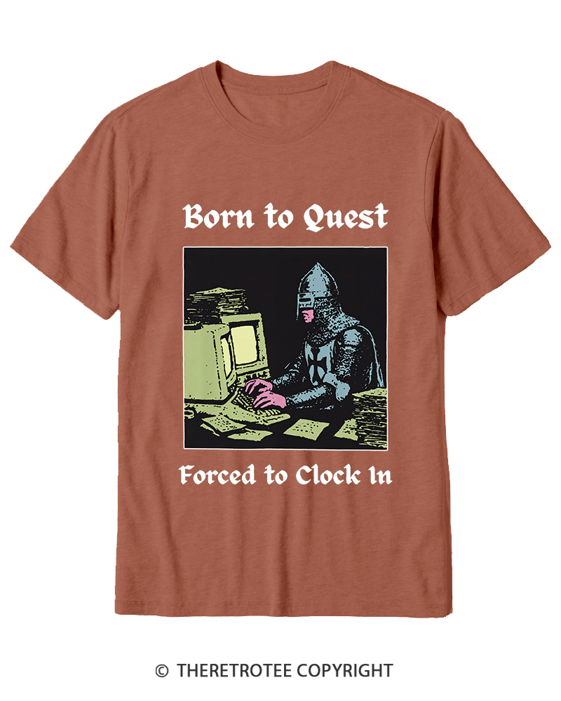 TheRetroTee Born To Quest Forced To Clock In Cotton T-Shirt