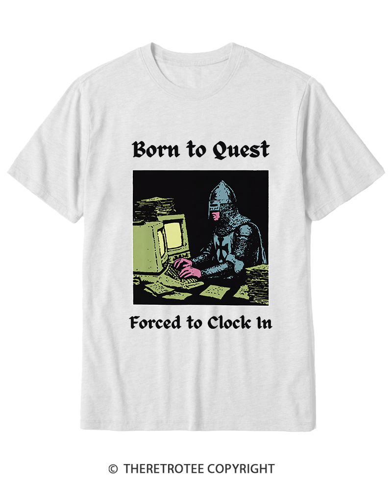 TheRetroTee Born To Quest Forced To Clock In Cotton T-Shirt