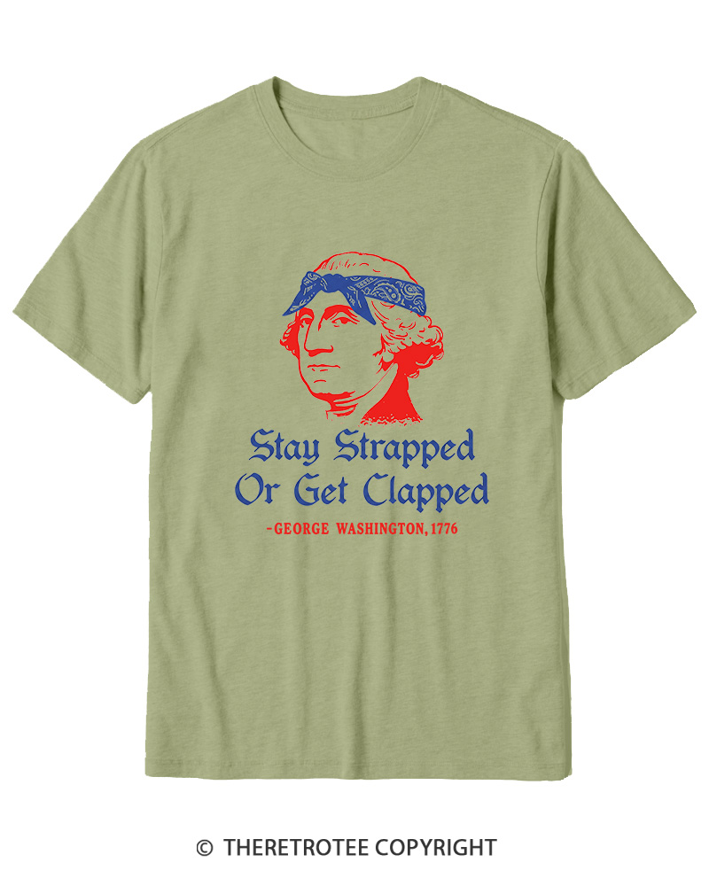 TheRetroTee Stay Strapped or Get Clapped 1776 Cotton T-Shirt