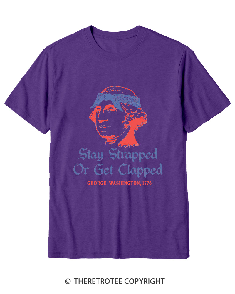 TheRetroTee Stay Strapped or Get Clapped 1776 Cotton T-Shirt