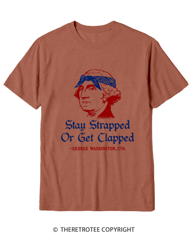 TheRetroTee Stay Strapped or Get Clapped 1776 Cotton T-Shirt