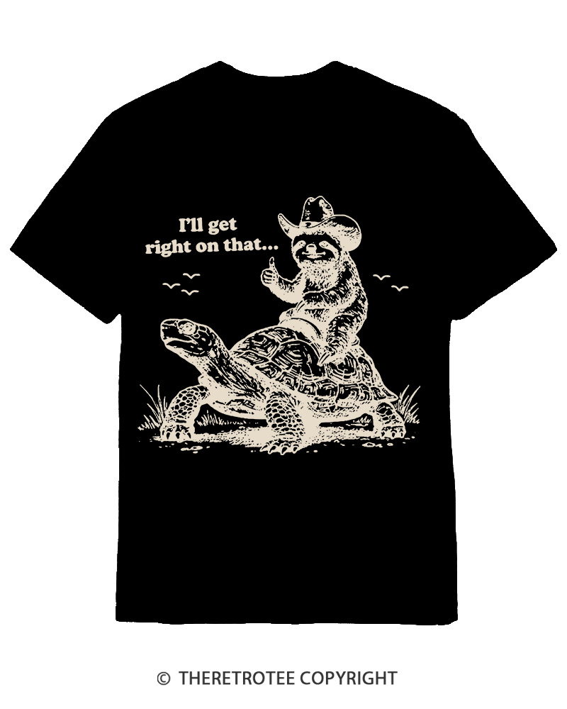 TheRetroTee Sloth Riding Turtle I'll Get Right On That Cotton T-Shirt