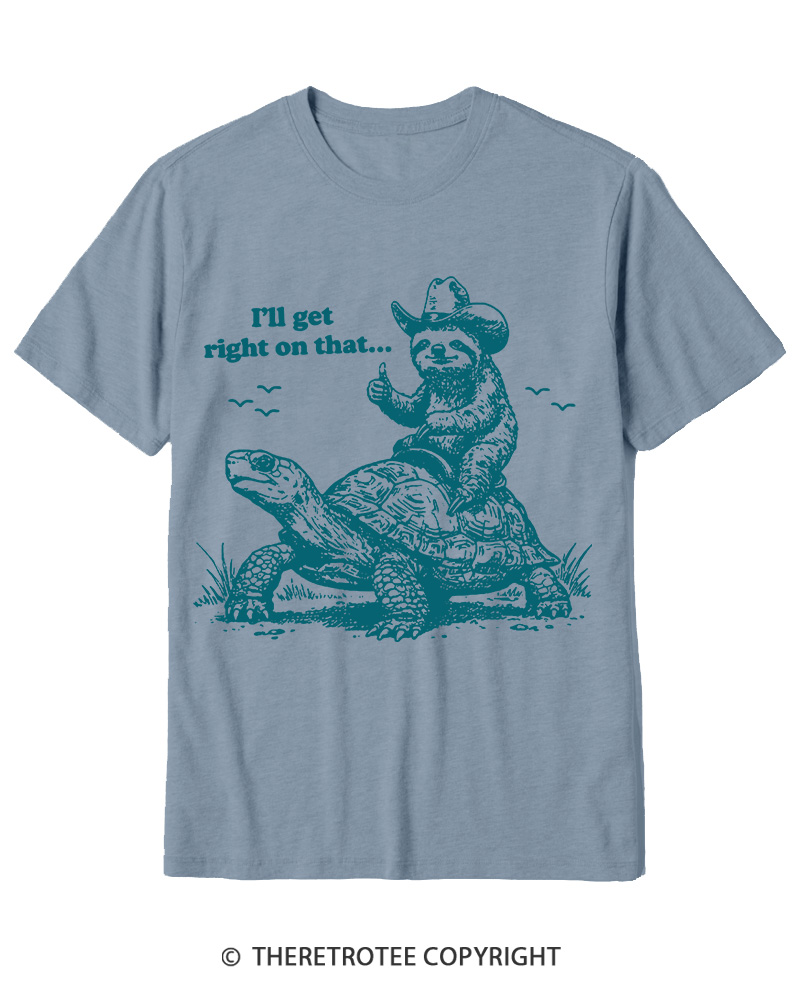 TheRetroTee Sloth Riding Turtle I'll Get Right On That Cotton T-Shirt