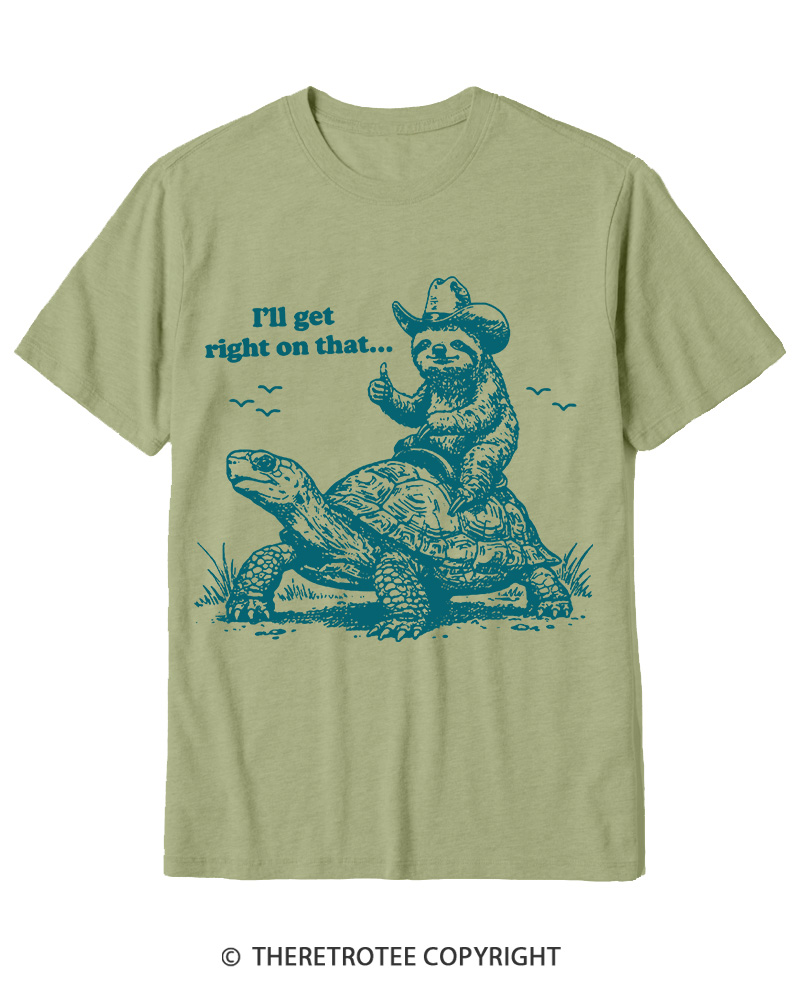 TheRetroTee Sloth Riding Turtle I'll Get Right On That Cotton T-Shirt