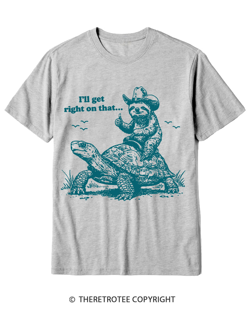 TheRetroTee Sloth Riding Turtle I'll Get Right On That Cotton T-Shirt