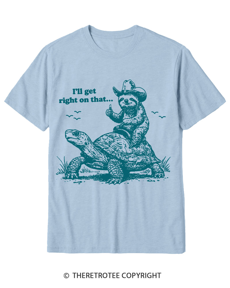 TheRetroTee Sloth Riding Turtle I'll Get Right On That Cotton T-Shirt