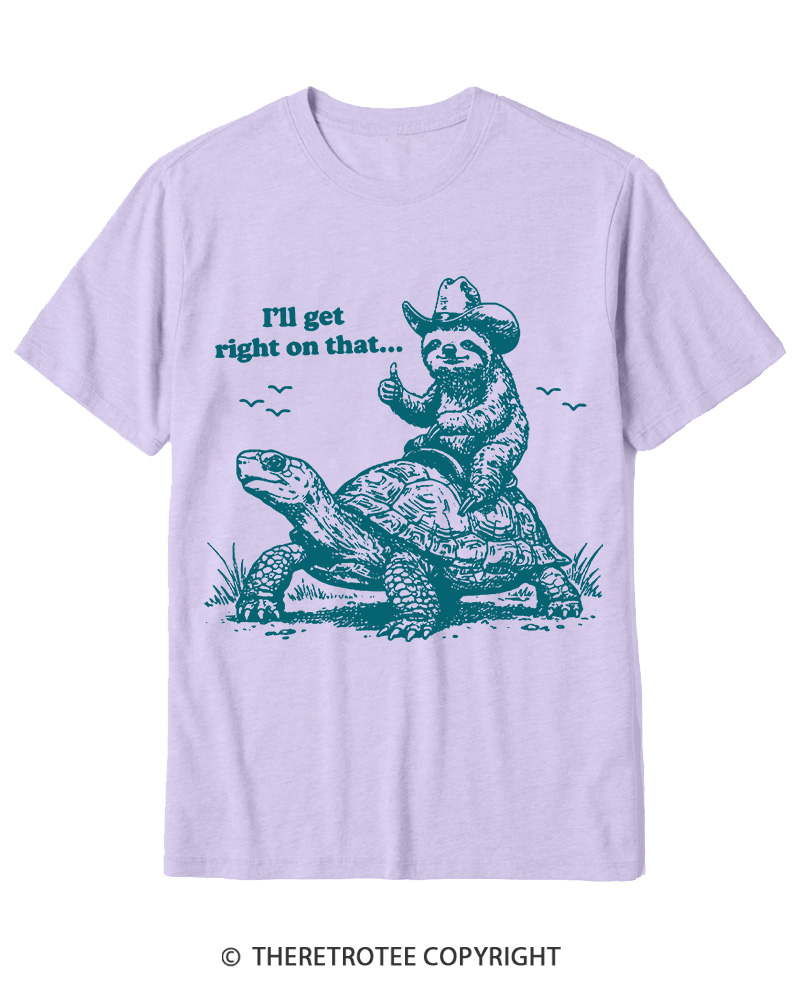 TheRetroTee Sloth Riding Turtle I'll Get Right On That Cotton T-Shirt